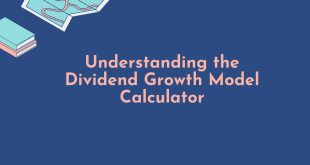 Understanding the Dividend Growth Model Calculator