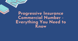 Progressive Insurance Commercial Number – Everything You Need to Know