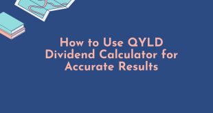 How to Use QYLD Dividend Calculator for Accurate Results