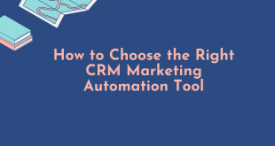 How to Choose the Right CRM Marketing Automation Tool