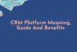 CRM Platform Meaning, Guide And Benefits